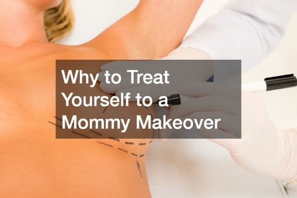 Why to Treat Yourself to a Mommy Makeover